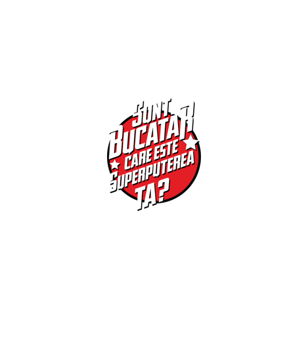 sunt bucătar, care este superputerea ta? model negru pe tricou