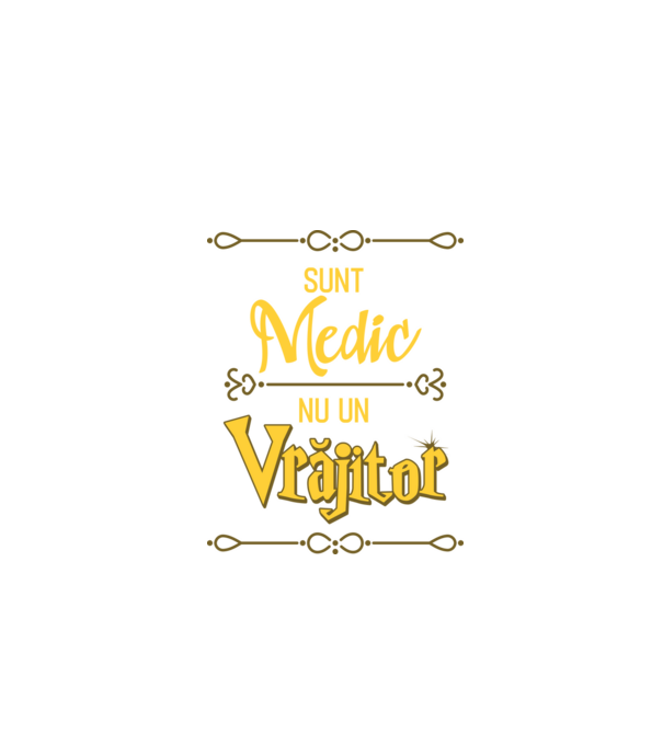 Sunt medic, nu un vrăjitor model negru pe tricou