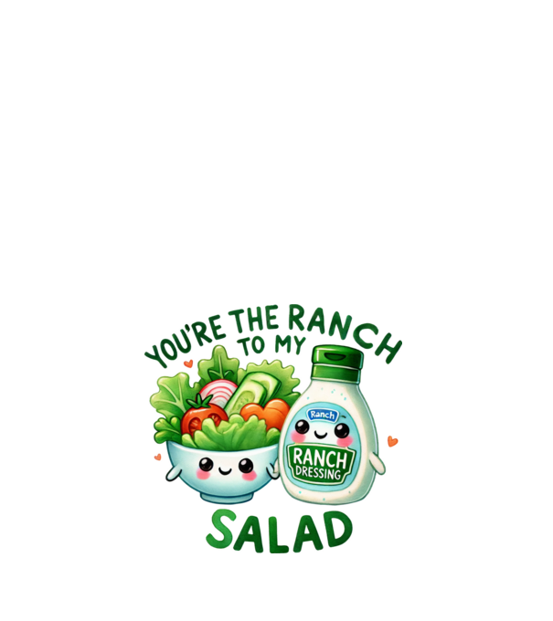Ranch to my Salad model alb pe tricou