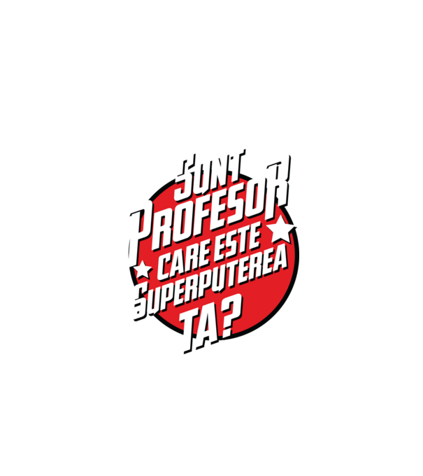 sunt profesor, care este superputerea ta? model negru pe tricou