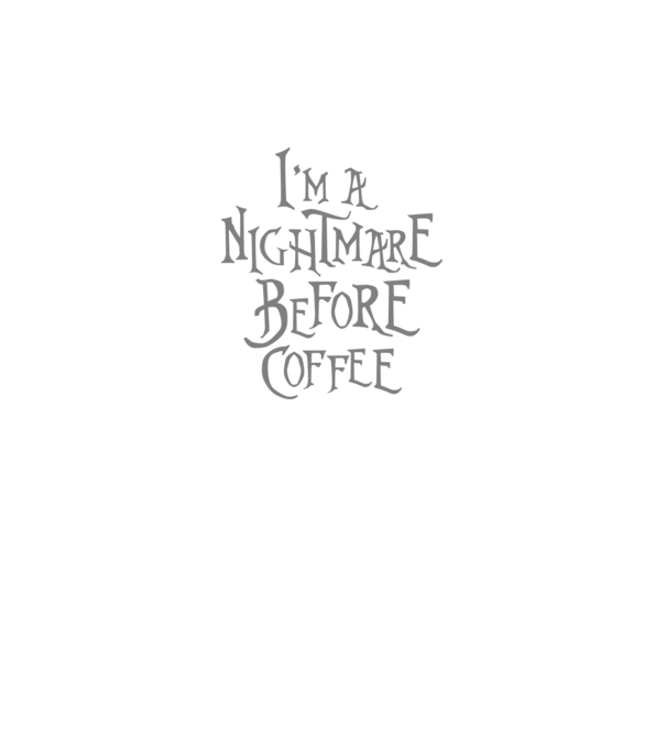 Nightmare before coffee model gri pe tricou