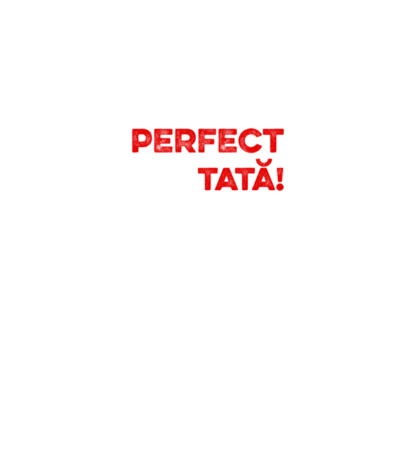 Nu sunt doar perfect, ci și tată! model gri pe tricou