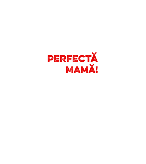 Nu sunt doar perfectă, ci și mamă! model negru pe tricou