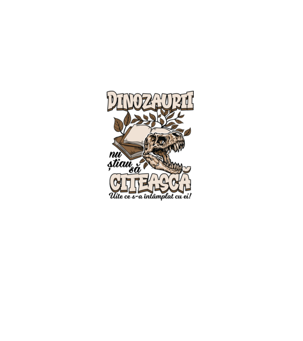 Dinozaurii nu știau să citească model alb pe tricou