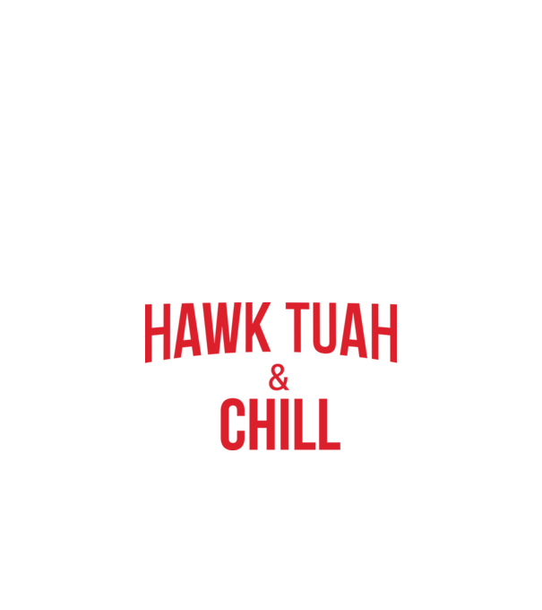 Hawk tuah and chill red netflix model negru pe tricou