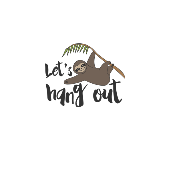 'Let''s hang out sloth' model alb pe tricou