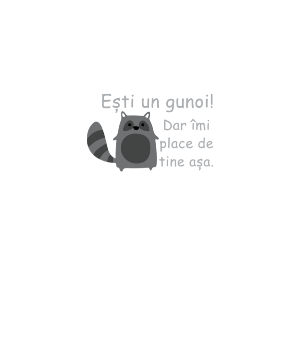 ești un gunoi! dar îmi place de tine așa model negru pe tricou