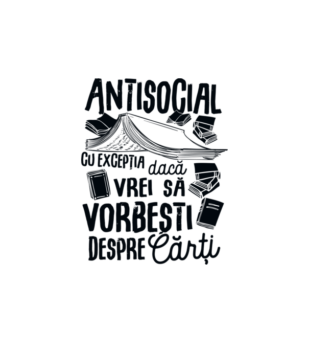Antisocial, cu excepția dacă vrei să vorbești despre cărți-01 model alb pe tricou