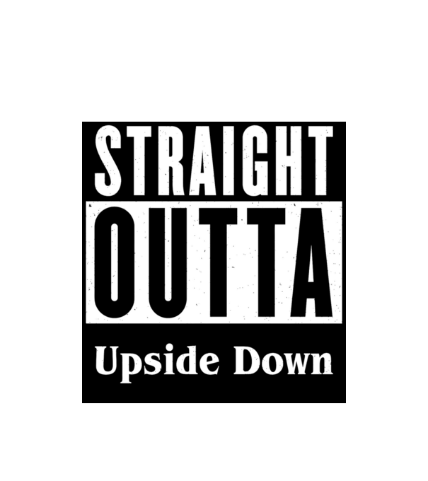 straight outta upside down model alb pe tricou