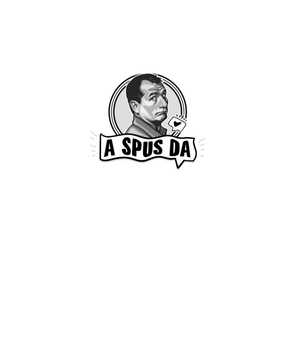 Doar am glumit, dar - a spus da - na, care-i cel mai mare idiot model negru pe tricou