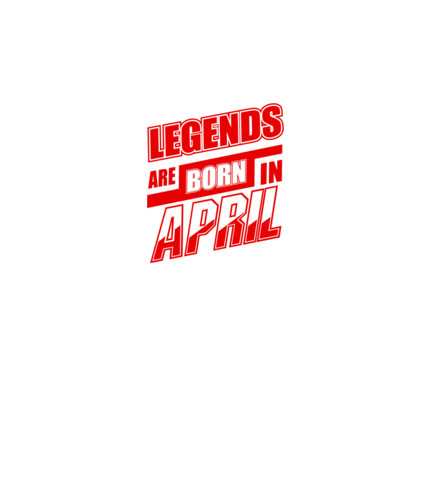 Legenda are born in April model alb pe tricou