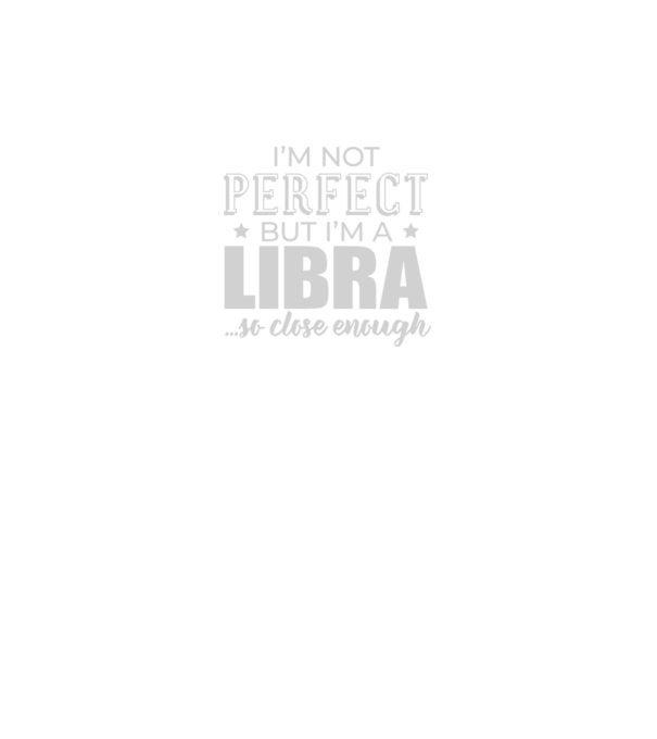 Not perfect, but LIBRA model gri pe tricou