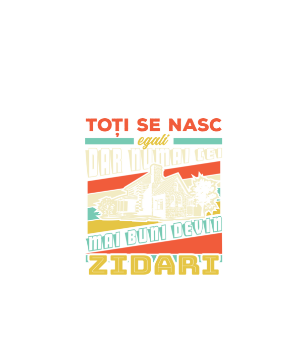 Toți se nasc egali, dar numai cei mai buni devin zidari model negru pe tricou