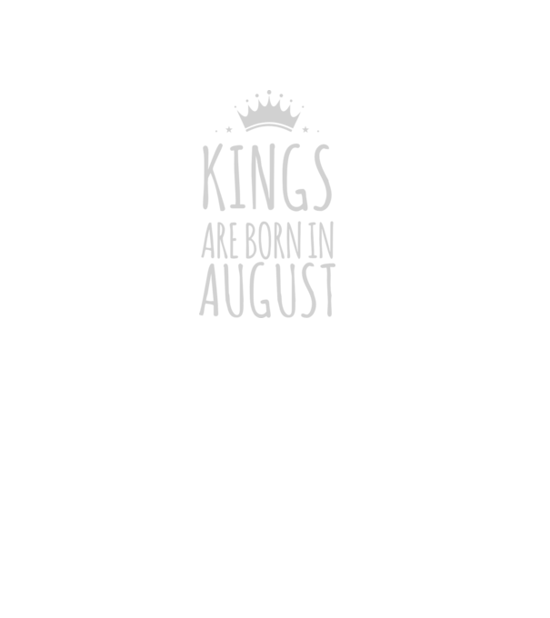 Kings are born in - August model negru pe tricou