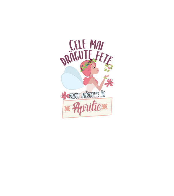 Cele mai drăguțe fete sunt născute în aprilie. model alb pe tricou