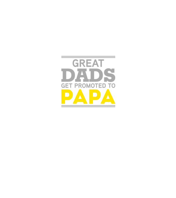 Great dads get promoted to papa model negru pe tricou
