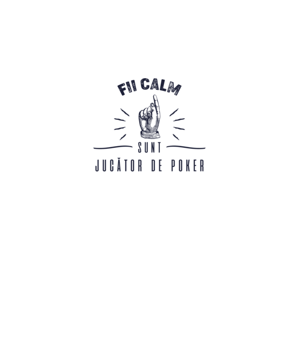 Fii calm, sunt JUCĂTOR DE POKER model alb pe tricou