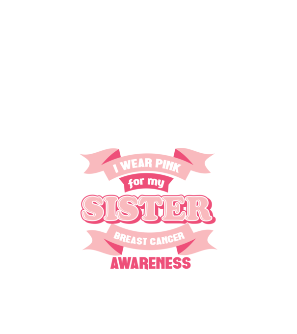 I wear pink for my sister model negru pe tricou