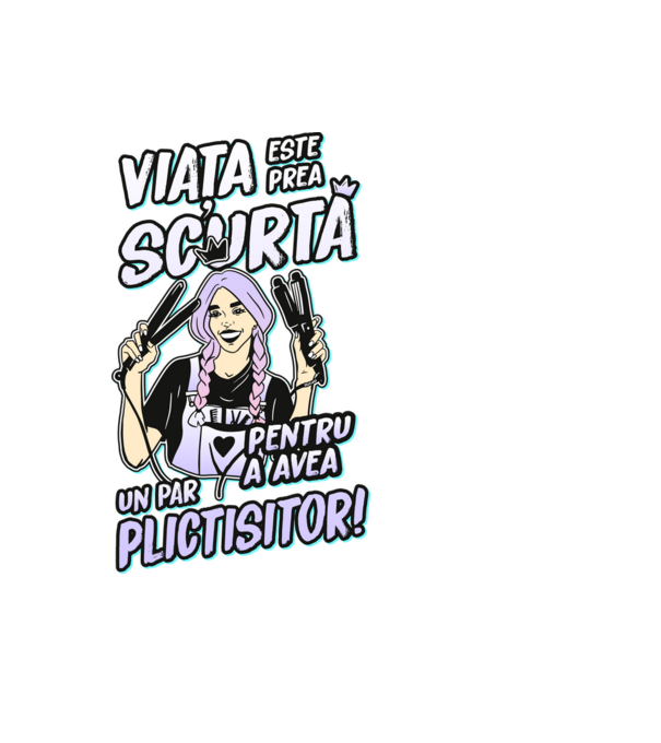 viata este prea scurta pentru a avea un par plictisitor model negru pe tricou