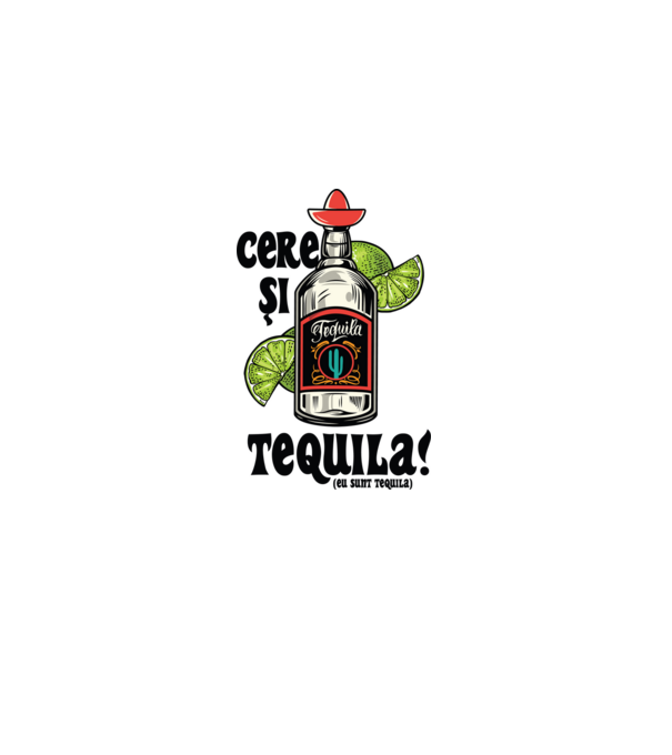 cere și tequila! (eu sunt tequila) model albastru deschis pe tricou