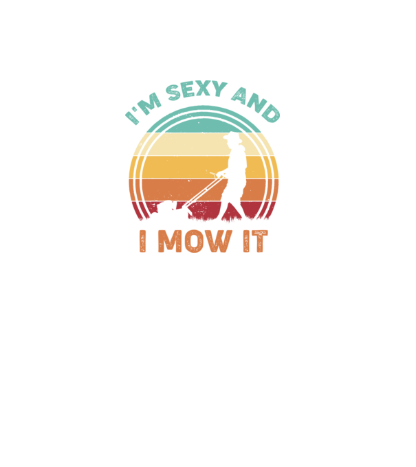 I'm sexy and i mow it model negru pe tricou