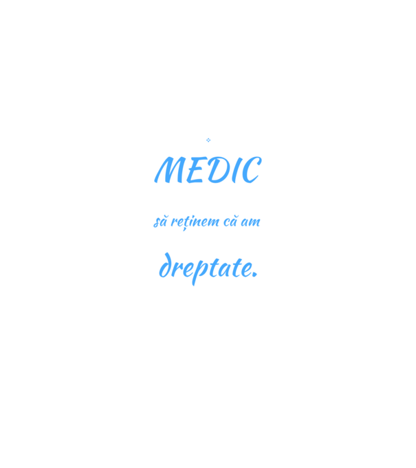 Sunt MEDIC, pentru a economisi timp, să reținem că am întotdeauna dreptate model negru pe tricou