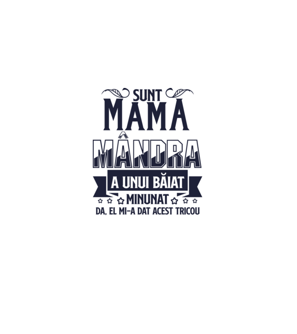 Sunt mama mândră a unui băiat minunat - da, el mi-a dat acest tricou model alb pe tricou