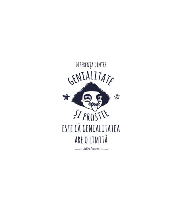 diferența dintre genialitate și prostie este că genialitatea are o limită model gri pe tricou