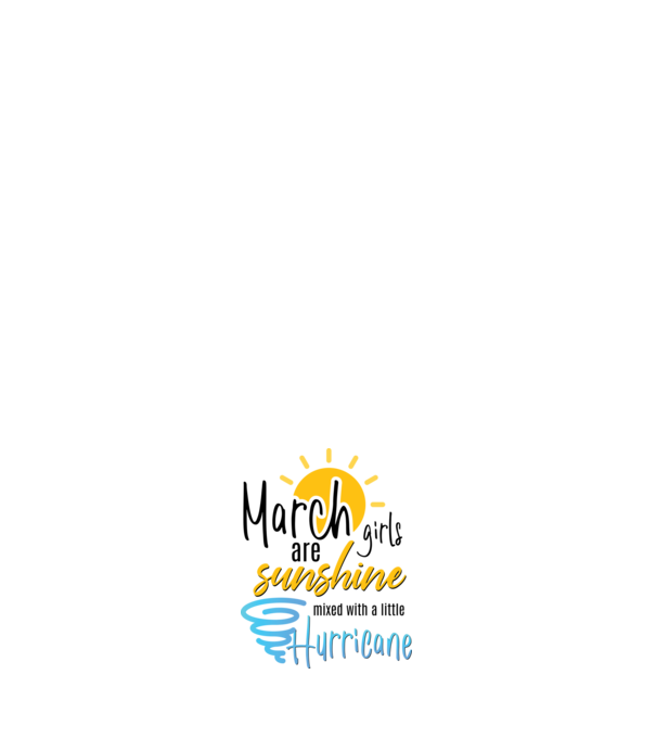 March Girls are Sunshine mixed with a little Hurricane model negru pe tricou