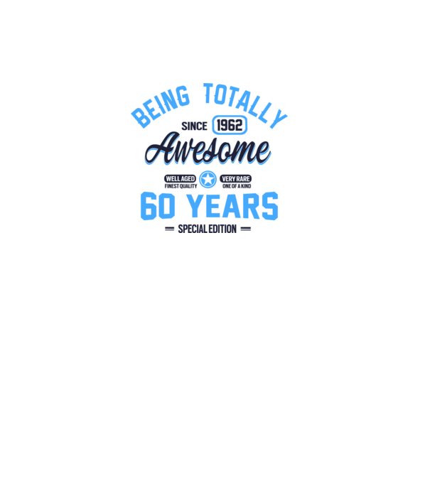 60 years of being totally awesome model alb pe tricou