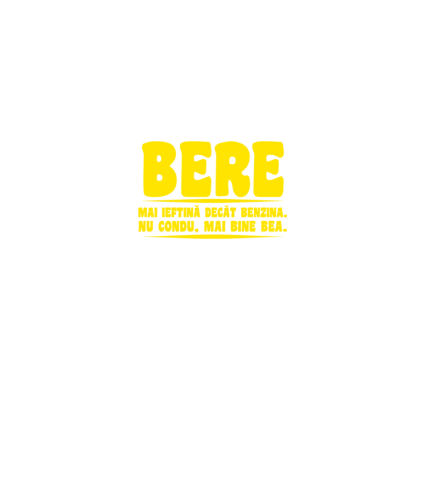 bere: mai ieftină decât benzina. nu condu, mai bine bea. model negru pe tricou