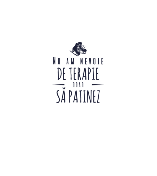 nu am nevoie de terapie doar să patinez model alb pe tricou