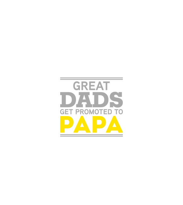 Great dads get promoted to papa model negru pe tricou