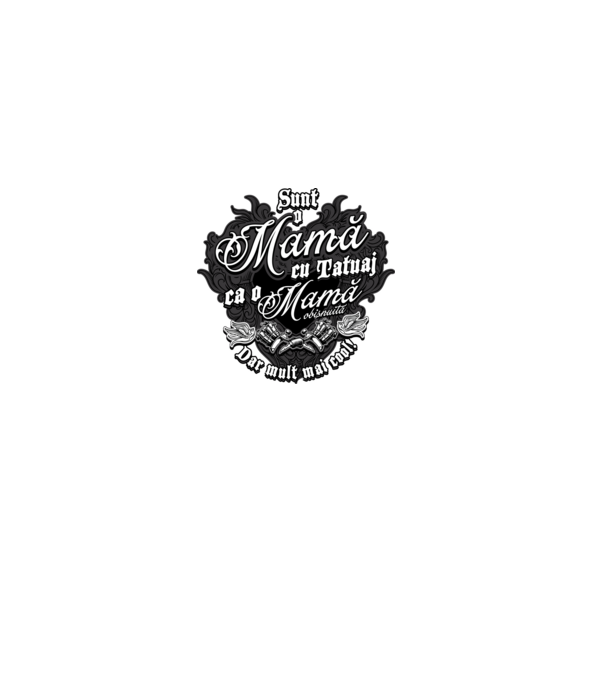 Sunt o mama cu tatuaj, ca o mama obișnuit, dar mult mai cool model negru pe tricou