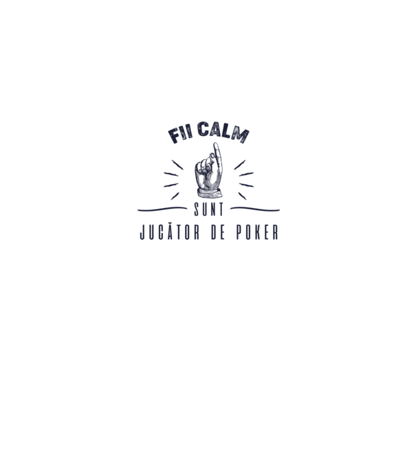Fii calm, sunt JUCĂTOR DE POKER model alb pe tricou