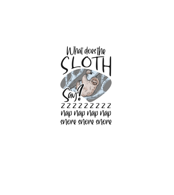 What does the sloth say model alb pe tricou