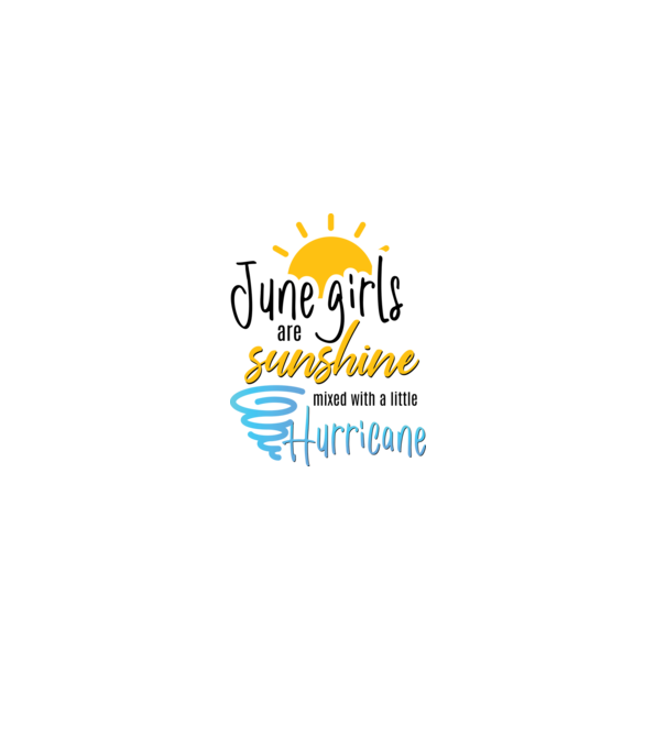 June Girls are Sunshine mixed with a little Hurricane model alb pe tricou