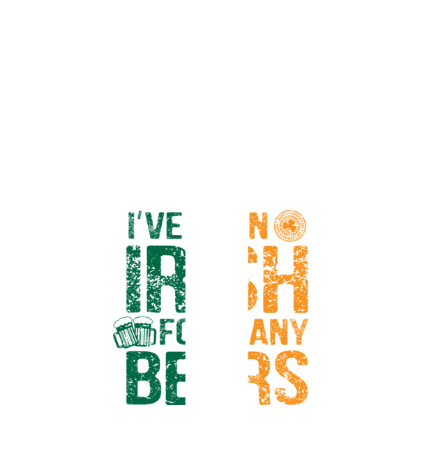 'I''ve been Irish So many Beers' model negru pe tricou