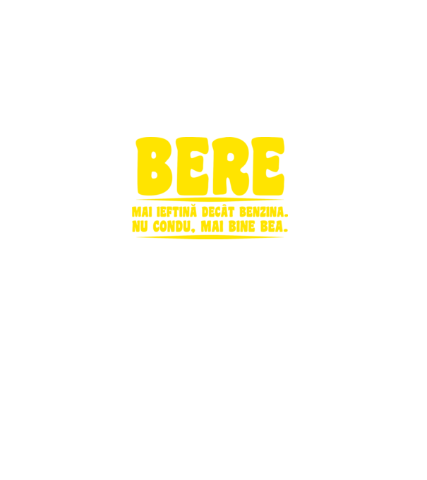 bere: mai ieftină decât benzina. nu condu, mai bine bea. model negru pe tricou