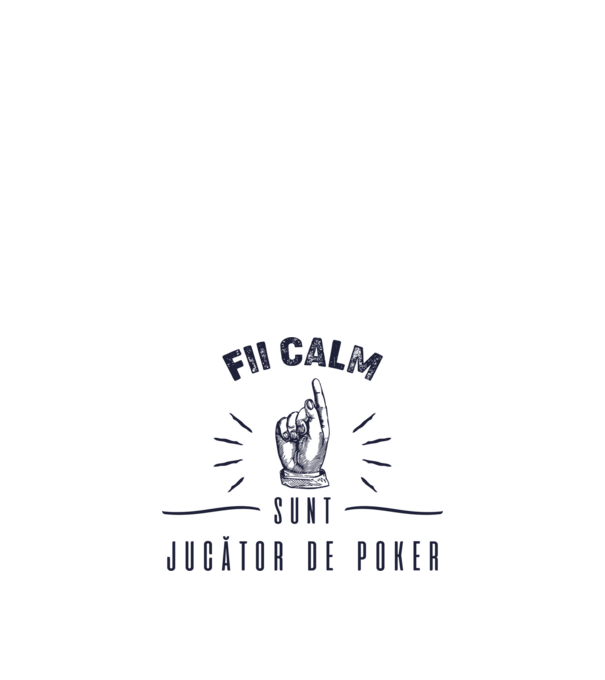 Fii calm, sunt JUCĂTOR DE POKER model alb pe tricou