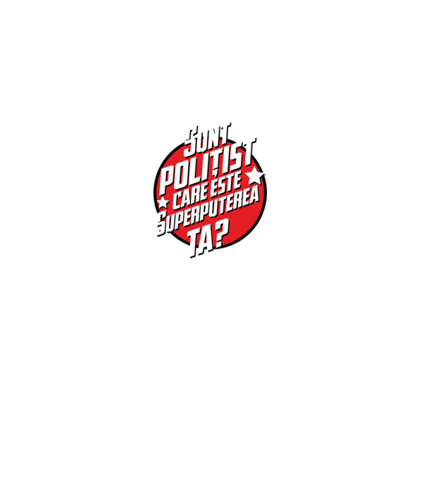sunt polițist, care este superputerea ta? model alb pe tricou