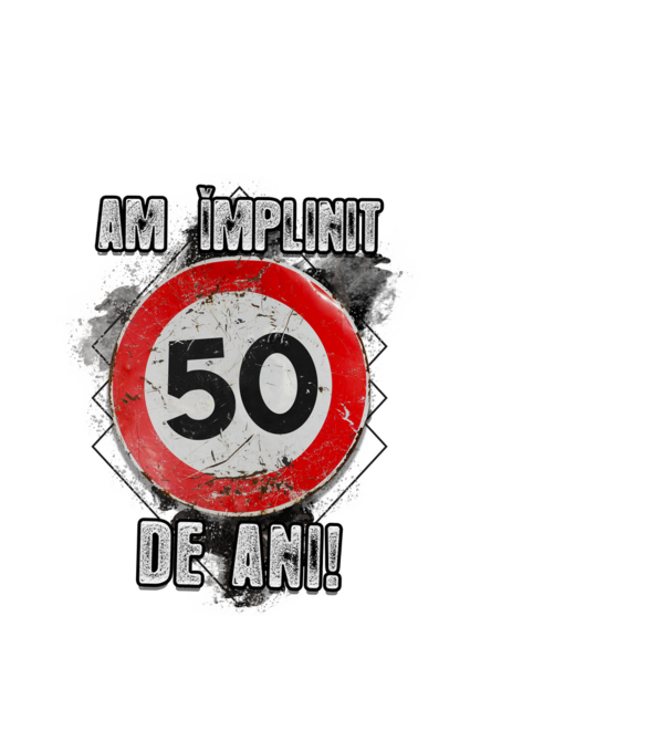 Am împlinit 50 de ani! model alb pe tricou