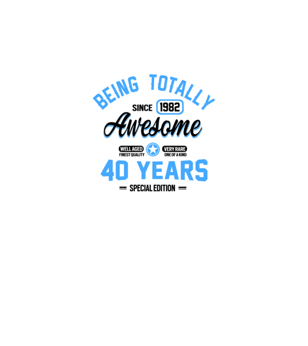 40 years of being totally awesome model alb pe tricou