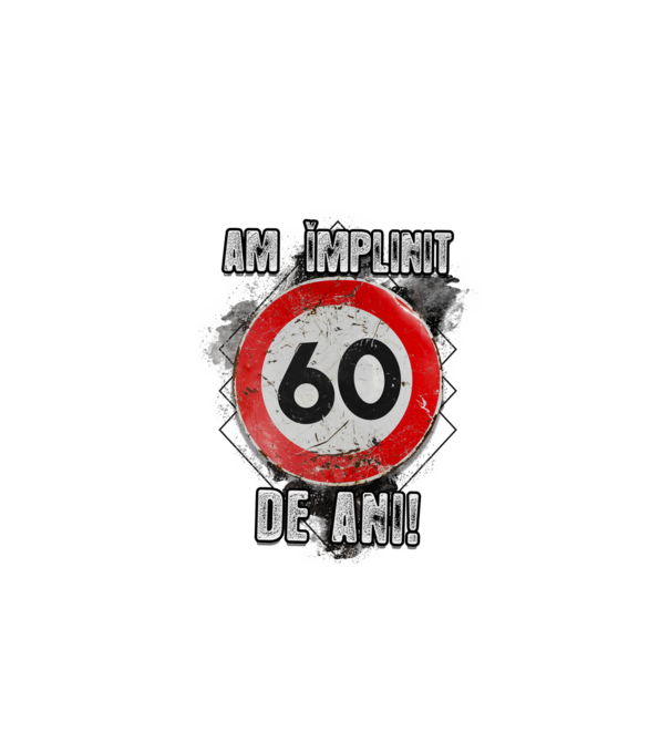 Am împlinit 60 de ani! model alb pe tricou