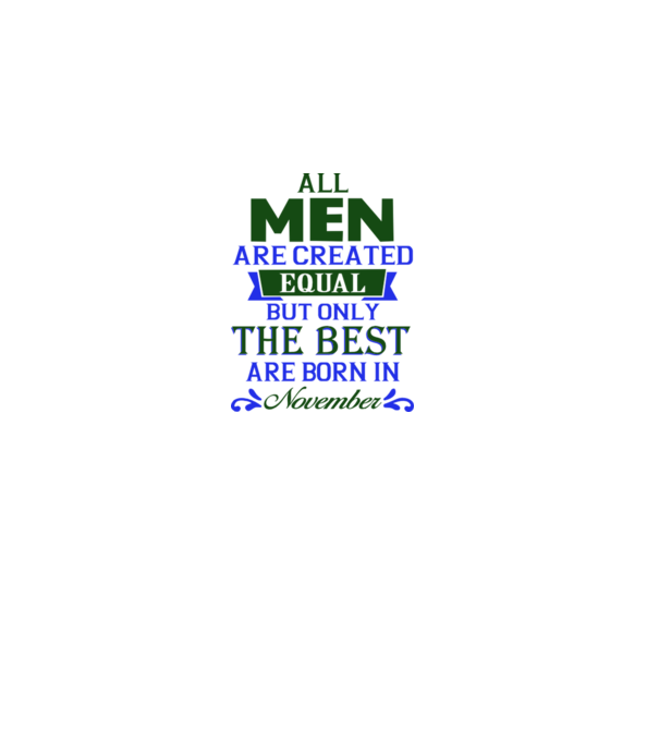 All men created equal but only the beat are born in november model gri pe tricou