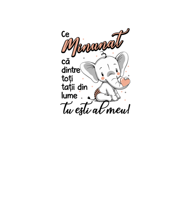 Ce minunat că dintre toți tații din lume, tu ești al meu! model alb pe tricou