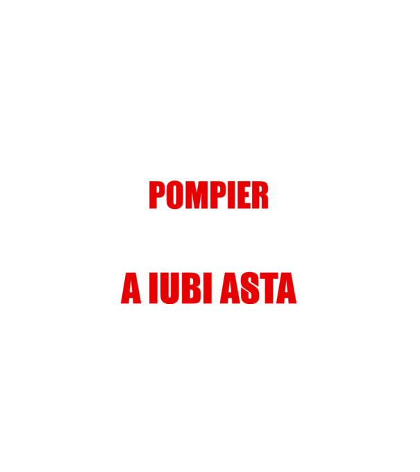 Sunt suficient de priceput pentru a fi POMPIER și suficient de nebun pentru a iubi asta model negru pe tricou