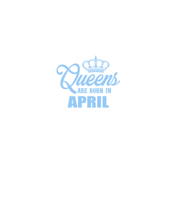 Queens are born in - April model albastru închis pe tricou