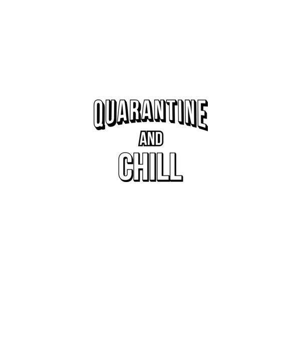 Quarantine and Chill model negru pe tricou