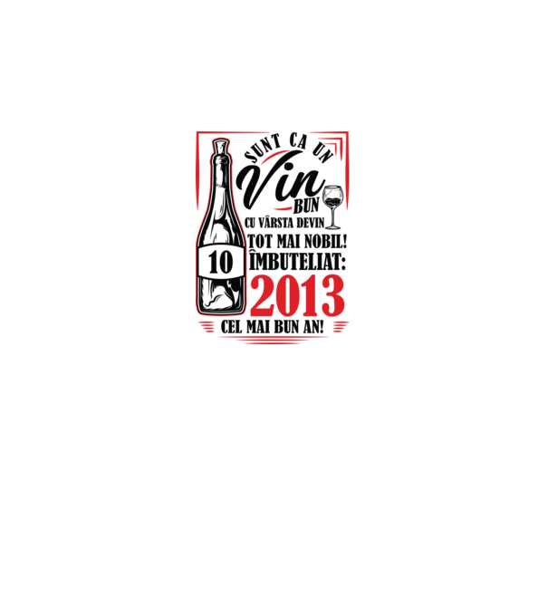 Un Vin Bun 10  2013 model alb pe tricou